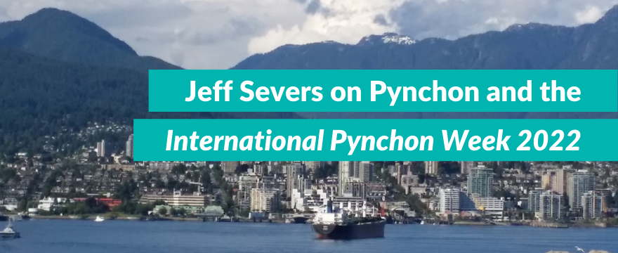 Jeff Severs on Pynchon and the International Pynchon Week 2022